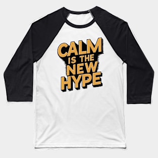 CALM IS THE NEW HYPE Baseball T-Shirt